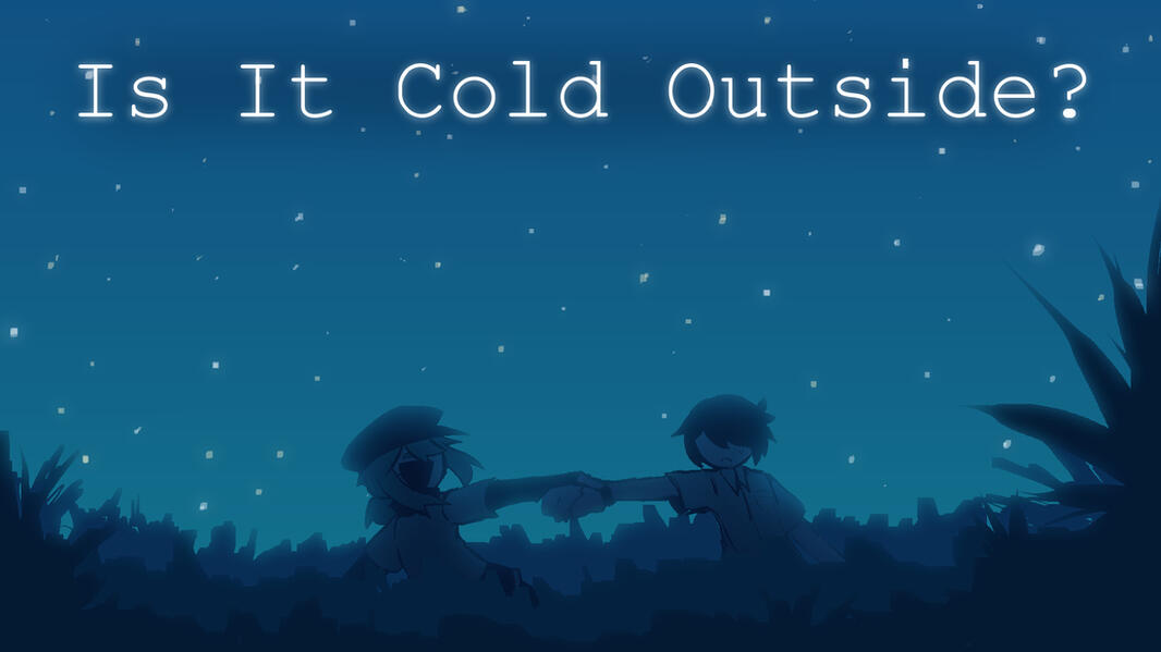 【Is It Cold Outside?】